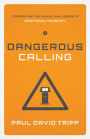 Dangerous Calling: Confronting the Unique Challenges of Pastoral Ministry