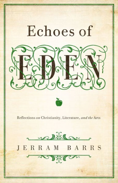 Echoes of Eden: Reflections on Christianity, Literature, and the Arts