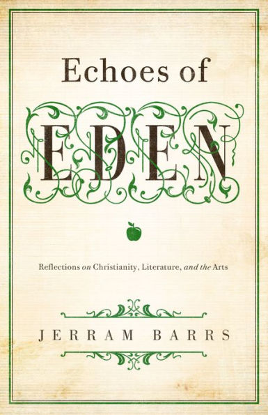 Echoes of Eden: Reflections on Christianity, Literature, and the Arts