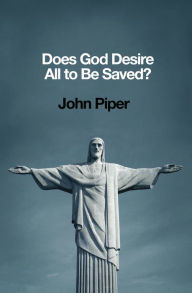 Title: Does God Desire All to Be Saved?, Author: John Piper