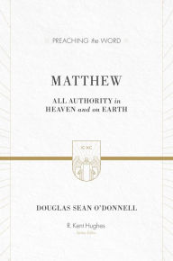 Title: Matthew: All Authority in Heaven and on Earth, Author: Douglas Sean O'Donnell