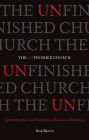 The Unfinished Church: God's Broken and Redeemed Work-in-Progress