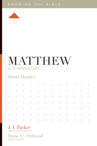 Title: Matthew: A 12-Week Study, Author: Drew Hunter