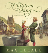 Title: The Children of the King (Redesign), Author: Max Lucado
