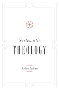 Title: Systematic Theology, Author: Robert Letham