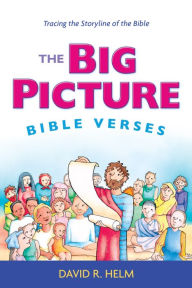 Title: The Big Picture Bible Verses: Tracing the Storyline of the Bible, Author: David R. Helm