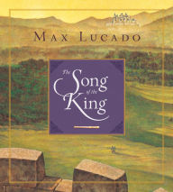 Title: The Song of the King, Author: Max Lucado