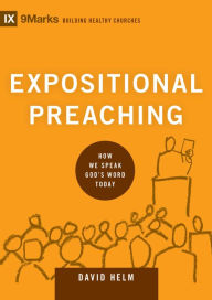 Title: Expositional Preaching: How We Speak God's Word Today, Author: David R. Helm