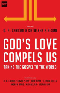 Title: God's Love Compels Us: Taking the Gospel to the World, Author: D. A. Carson