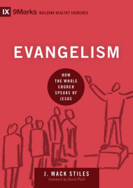 Title: Evangelism: How the Whole Church Speaks of Jesus, Author: J. Mack Stiles