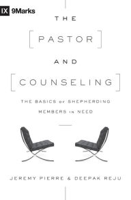 Title: The Pastor and Counseling: The Basics of Shepherding Members in Need, Author: Jeremy Pierre