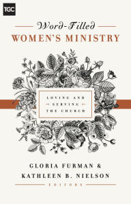 Title: Word-Filled Women's Ministry: Loving and Serving the Church, Author: Gloria Furman