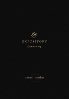 ESV Expository Commentary: Genesis-Numbers (Volume 1)