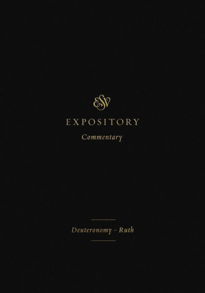 ESV Expository Commentary: Deuteronomy-Ruth (Volume 2)