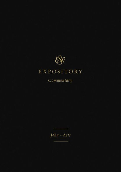 ESV Expository Commentary: John-Acts (Volume 9)