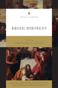 Title: Biblical Spirituality, Author: Christopher W. Morgan