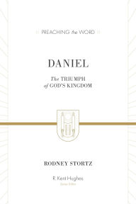 Title: Daniel (ESV Edition): The Triumph of God's Kingdom, Author: Rodney D. Stortz