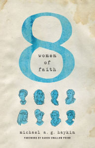 Title: Eight Women of Faith, Author: Michael A. G. Haykin