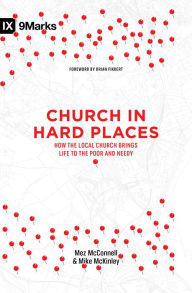 Title: Church in Hard Places: How the Local Church Brings Life to the Poor and Needy, Author: Mez McConnell