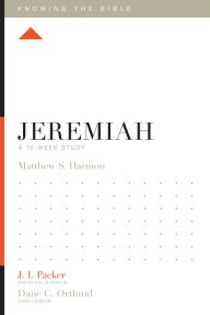 Title: Jeremiah: A 12-Week Study, Author: Matthew S. Harmon