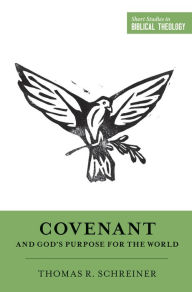 Title: Covenant and God's Purpose for the World, Author: Thomas R. Schreiner