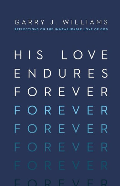 His Love Endures Forever: Reflections on the Immeasurable of God