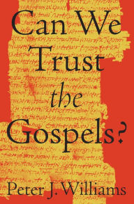 Title: Can We Trust the Gospels?, Author: Peter J. Williams