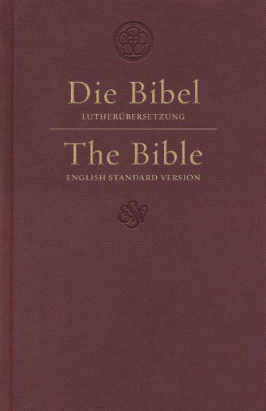 ESV German/English Parallel Bible (Luther/ESV, Hardcover, Dark Red)