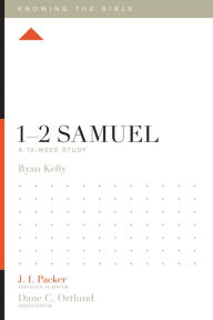 Title: 1-2 Samuel: A 12-Week Study, Author: Ryan Kelly