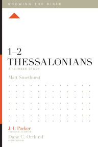 Title: 1-2 Thessalonians: A 12-Week Study, Author: Matt Smethurst