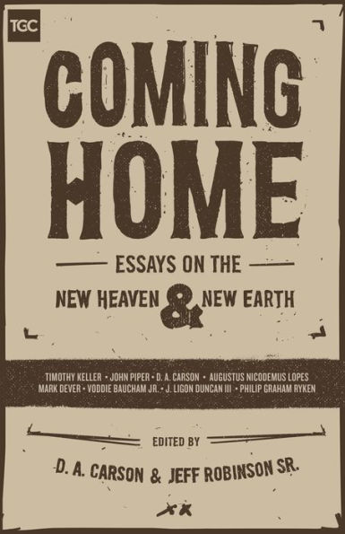 Coming Home: Essays on the New Heaven and Earth