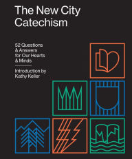 Title: The New City Catechism: 52 Questions and Answers for Our Hearts and Minds, Author: Kathy Keller