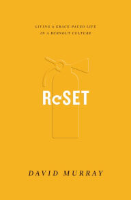 Title: Reset: Living a Grace-Paced Life in a Burnout Culture, Author: David Murray