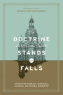 The Doctrine on Which the Church Stands or Falls (Foreword by D. A. Carson): Justification in Biblical, Theological, Historical, and Pastoral Perspective