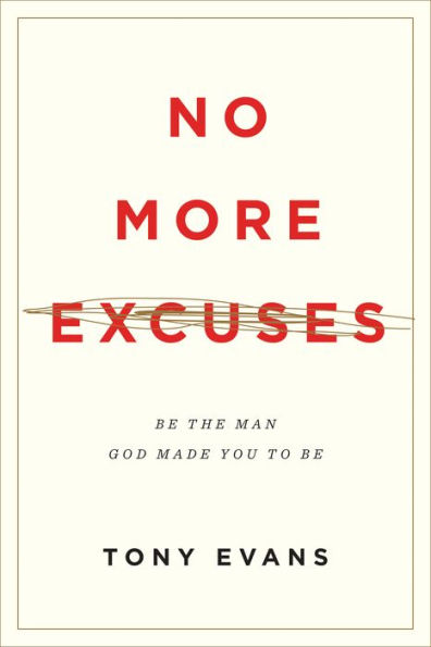 No More Excuses: Be the Man God Made You to Be (Updated Edition)