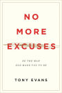 No More Excuses: Be the Man God Made You to Be (Updated Edition)