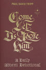 Come, Let Us Adore Him: A Daily Advent Devotional
