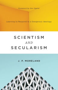 Audio textbooks free download Scientism and Secularism: Learning to Respond to a Dangerous Ideology (English literature) 9781433556906 ePub PDF CHM by J. P. Moreland