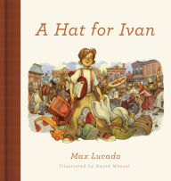 Title: A Hat for Ivan, Author: Max Lucado