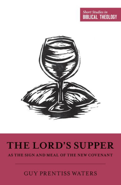 the Lord's Supper as Sign and Meal of New Covenant