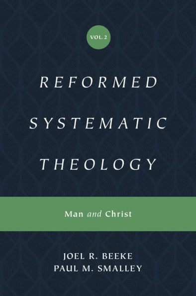 Reformed Systematic Theology, Volume 2: Man and Christ