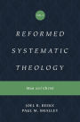 Reformed Systematic Theology, Volume 2: Man and Christ