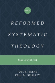 Title: Reformed Systematic Theology, Volume 2: Man and Christ, Author: Joel Beeke