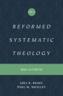 Reformed Systematic Theology, Volume 2: Man and Christ