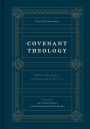 Covenant Theology: Biblical, Theological, and Historical Perspectives