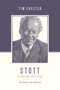 Epub ebook download forum Stott on the Christian Life: Between Two Worlds 9781433560576 in English PDB