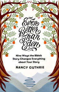 Free audiobooks download for ipod Even Better than Eden: Nine Ways the Bible's Story Changes Everything about Your Story  (English Edition)