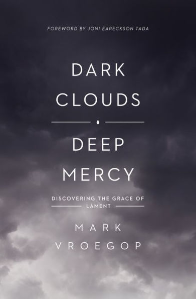 Dark Clouds, Deep Mercy: Discovering the Grace of Lament