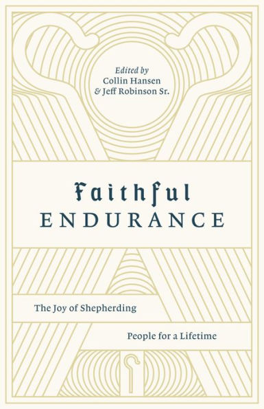 Faithful Endurance: The Joy of Shepherding People for a Lifetime