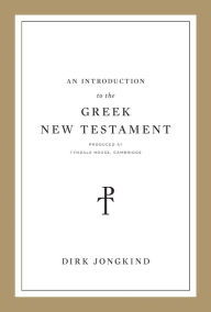 Title: An Introduction to the Greek New Testament, Produced at Tyndale House, Cambridge, Author: Dirk Jongkind